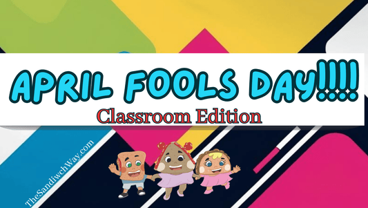 7 Fun & SEL-Focused April Fools’ Day Pranks for the Classroom - The Sandwich Way